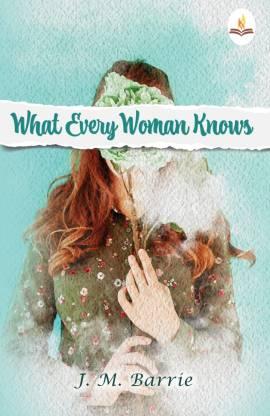 What Every Woman Knows