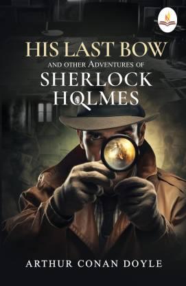 His Last Bow and other Adventures of Sherlock Holmes