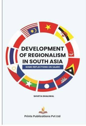 DEVELOPMENT OF REGIONALISM IN SOUTH ASIA : SOME REFLECTIONS ON SAARC